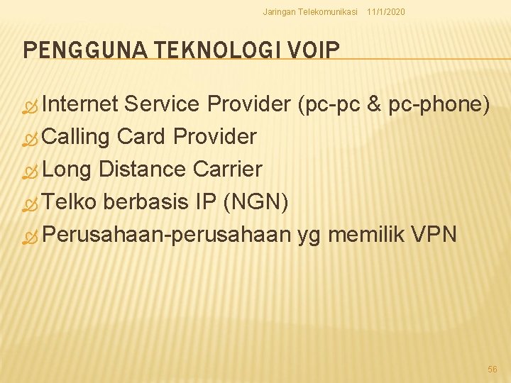 Jaringan Telekomunikasi 11/1/2020 PENGGUNA TEKNOLOGI VOIP Internet Service Provider (pc pc & pc phone)