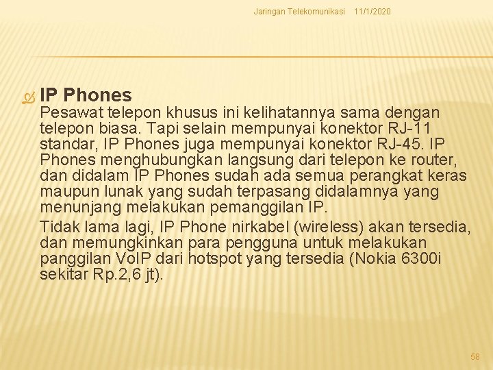 Jaringan Telekomunikasi 11/1/2020 IP Phones Pesawat telepon khusus ini kelihatannya sama dengan telepon biasa.