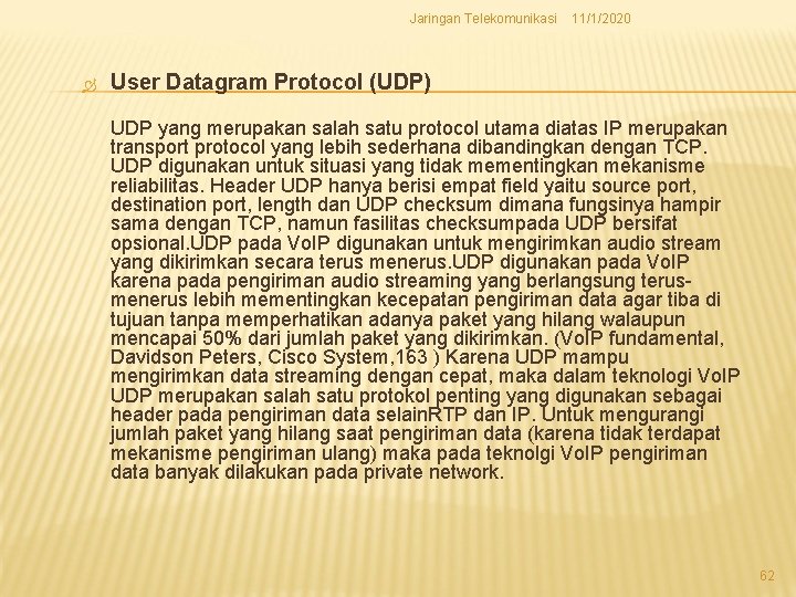 Jaringan Telekomunikasi 11/1/2020 User Datagram Protocol (UDP) UDP yang merupakan salah satu protocol utama