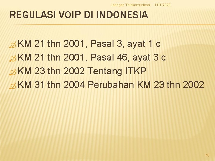 Jaringan Telekomunikasi 11/1/2020 REGULASI VOIP DI INDONESIA KM 21 thn 2001, Pasal 3, ayat