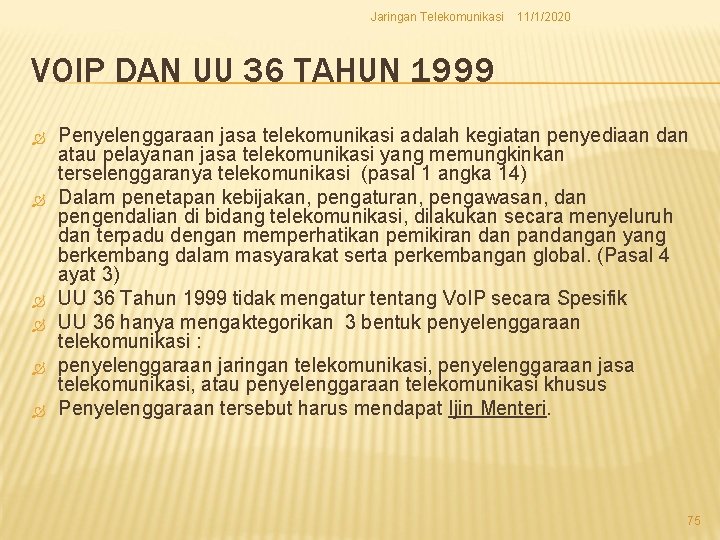 Jaringan Telekomunikasi 11/1/2020 VOIP DAN UU 36 TAHUN 1999 Penyelenggaraan jasa telekomunikasi adalah kegiatan