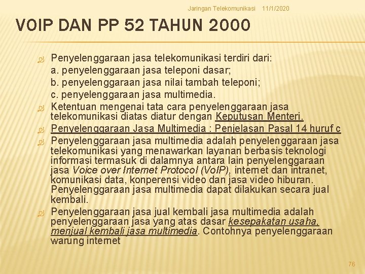 Jaringan Telekomunikasi 11/1/2020 VOIP DAN PP 52 TAHUN 2000 Penyelenggaraan jasa telekomunikasi terdiri dari: