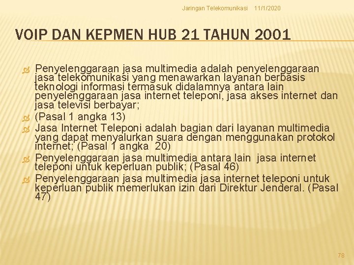 Jaringan Telekomunikasi 11/1/2020 VOIP DAN KEPMEN HUB 21 TAHUN 2001 Penyelenggaraan jasa multimedia adalah Jaringan Telekomunikasi 11/1/2020 VOIP DAN KEPMEN HUB 21 TAHUN 2001 Penyelenggaraan jasa multimedia adalah