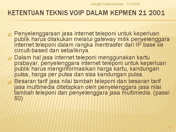 Jaringan Telekomunikasi 11/1/2020 KETENTUAN TEKNIS VOIP DALAM KEPMEN 21 2001 Penyelenggaraan jasa internet teleponi