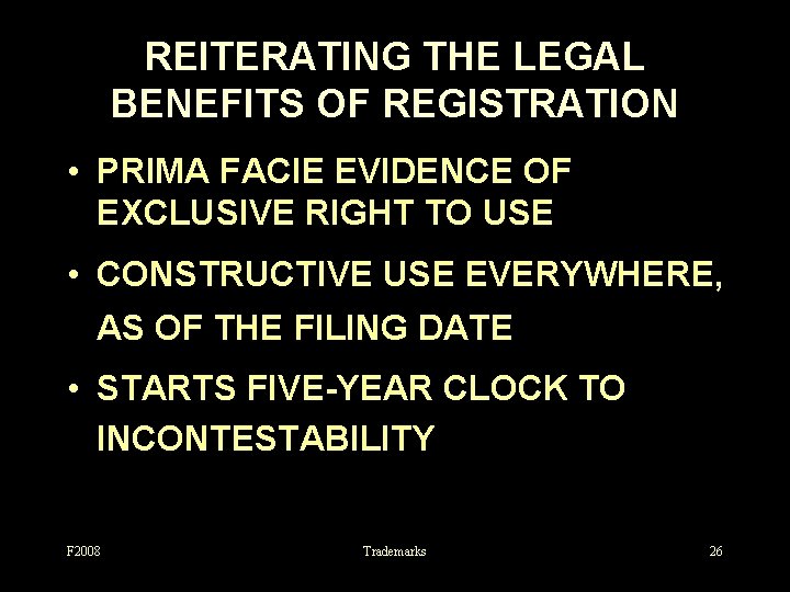 REITERATING THE LEGAL BENEFITS OF REGISTRATION • PRIMA FACIE EVIDENCE OF EXCLUSIVE RIGHT TO