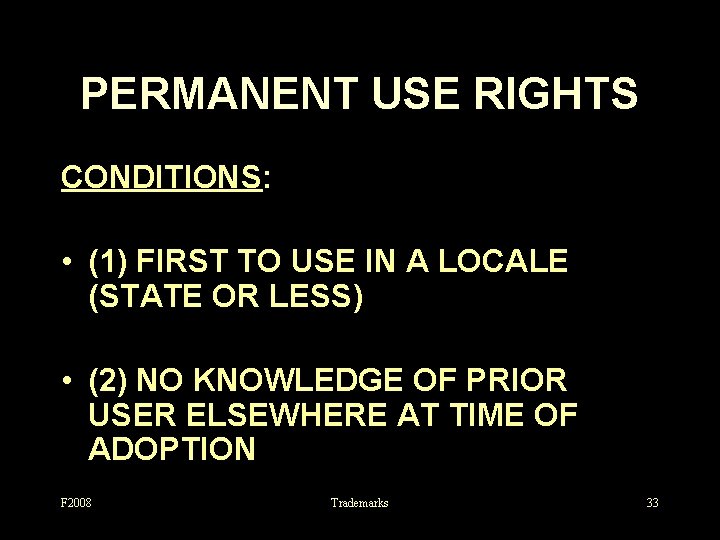 PERMANENT USE RIGHTS CONDITIONS: • (1) FIRST TO USE IN A LOCALE (STATE OR