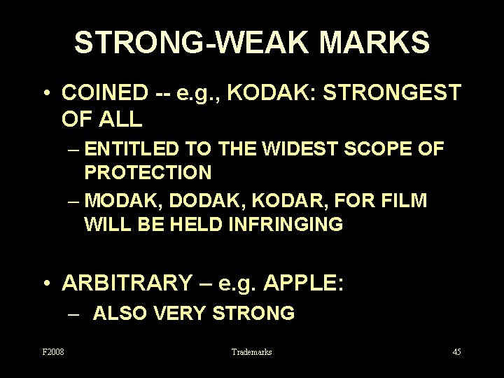 STRONG-WEAK MARKS • COINED -- e. g. , KODAK: STRONGEST OF ALL – ENTITLED