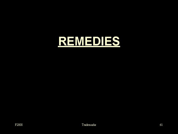 REMEDIES F 2008 Trademarks 61 