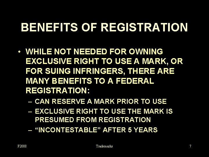 BENEFITS OF REGISTRATION • WHILE NOT NEEDED FOR OWNING EXCLUSIVE RIGHT TO USE A