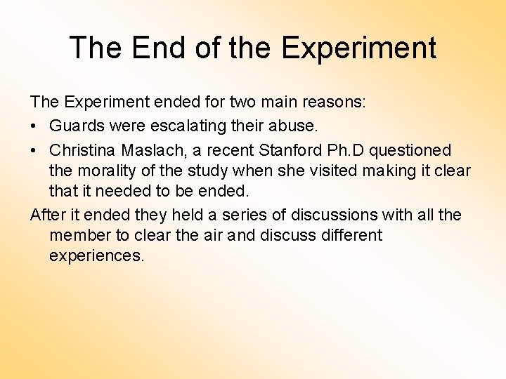 The End of the Experiment The Experiment ended for two main reasons: • Guards