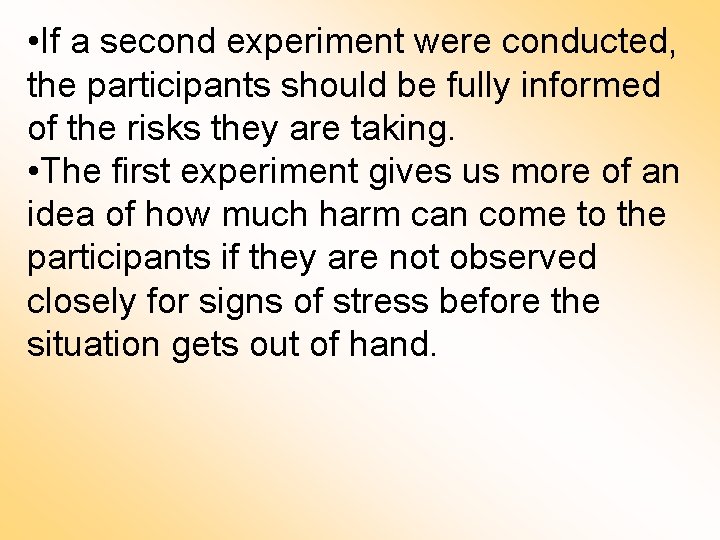  • If a second experiment were conducted, the participants should be fully informed