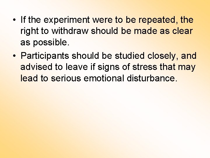  • If the experiment were to be repeated, the right to withdraw should