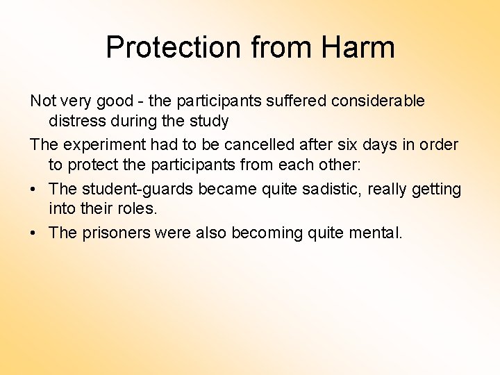 Protection from Harm Not very good - the participants suffered considerable distress during the