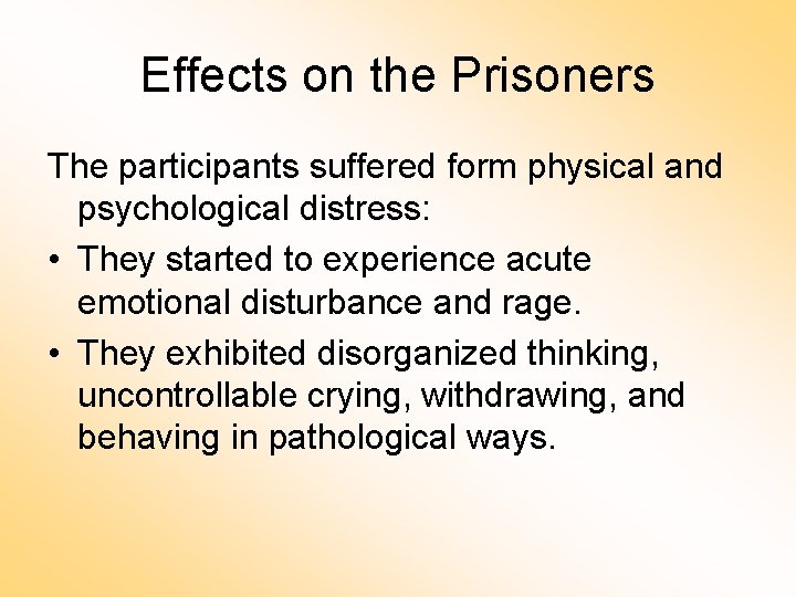 Effects on the Prisoners The participants suffered form physical and psychological distress: • They
