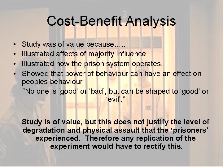 Cost-Benefit Analysis • • Study was of value because…. . Illustrated affects of majority