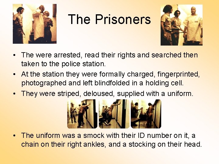 The Prisoners • The were arrested, read their rights and searched then taken to