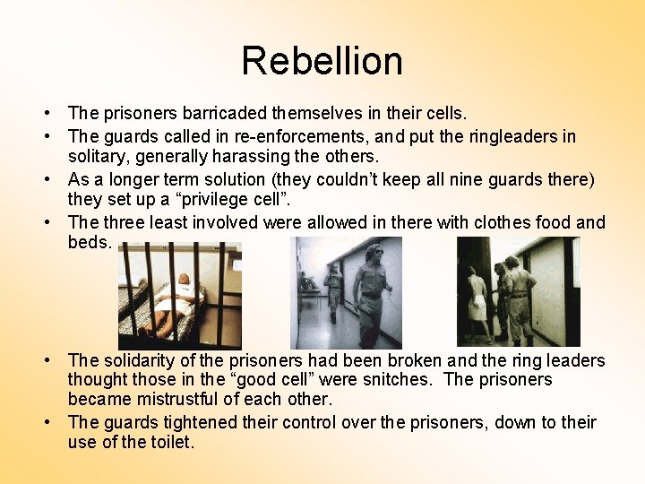 Rebellion • The prisoners barricaded themselves in their cells. • The guards called in