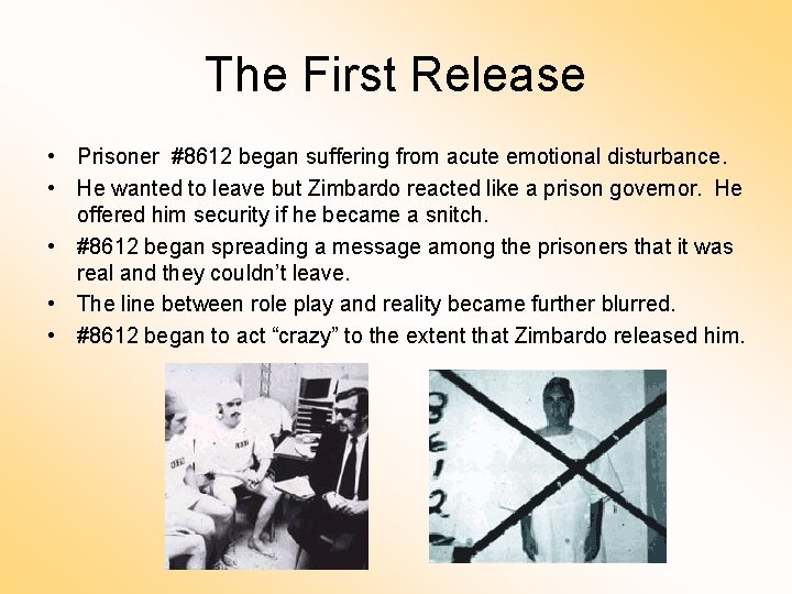 The First Release • Prisoner #8612 began suffering from acute emotional disturbance. • He