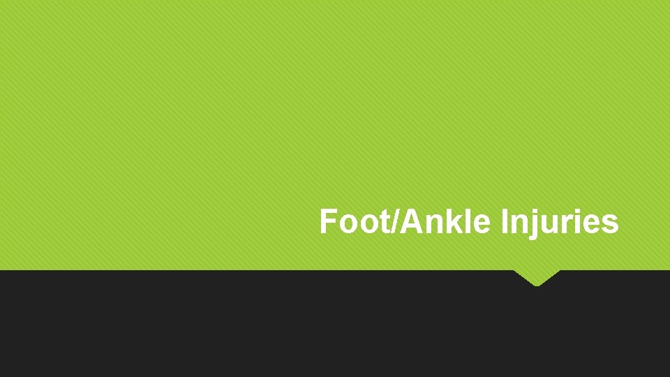 Foot/Ankle Injuries 