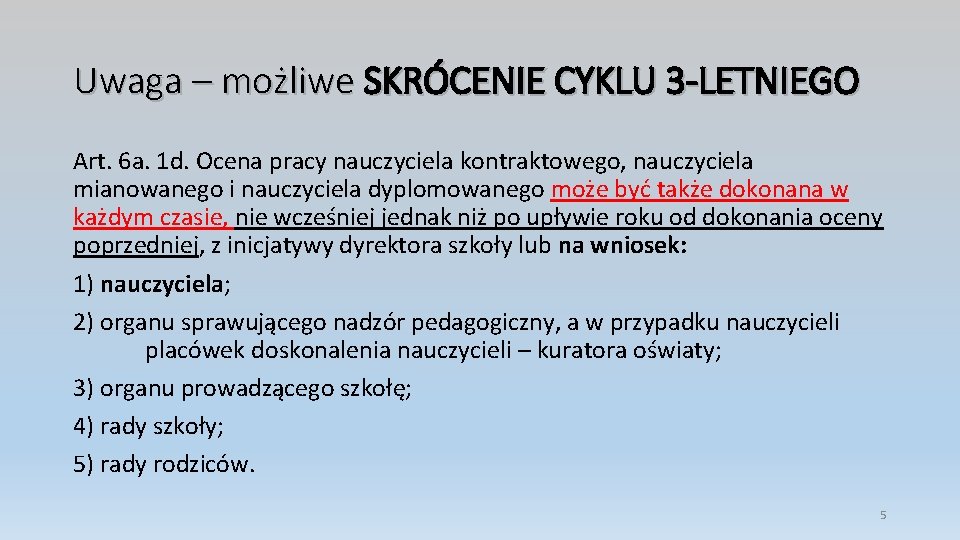 Uwaga – możliwe SKRÓCENIE CYKLU 3 -LETNIEGO Art. 6 a. 1 d. Ocena pracy