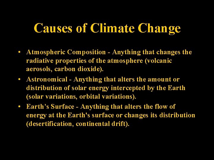 Causes of Climate Change • Atmospheric Composition - Anything that changes the radiative properties