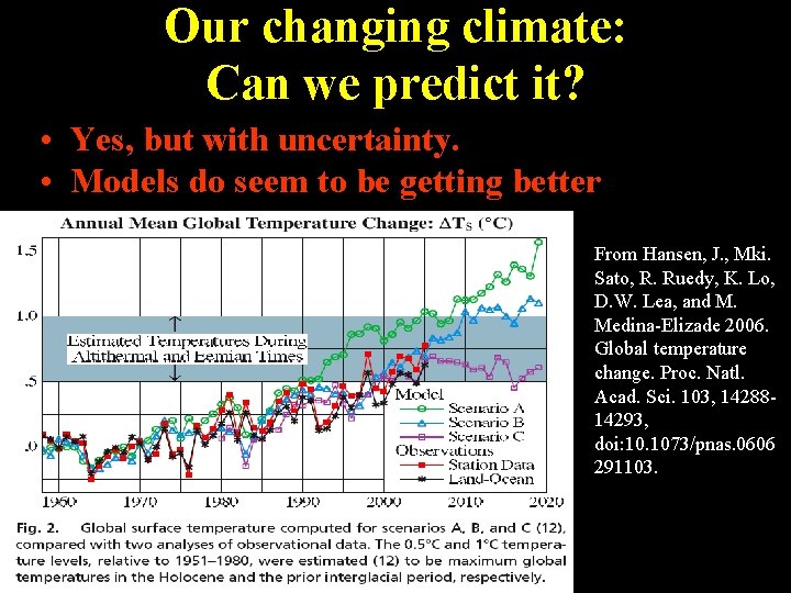Our changing climate: Can we predict it? • Yes, but with uncertainty. • Models