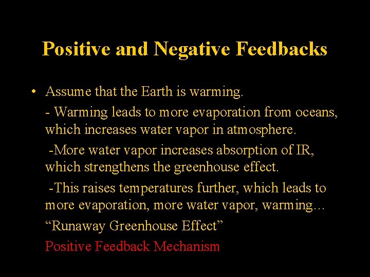 Positive and Negative Feedbacks • Assume that the Earth is warming. - Warming leads