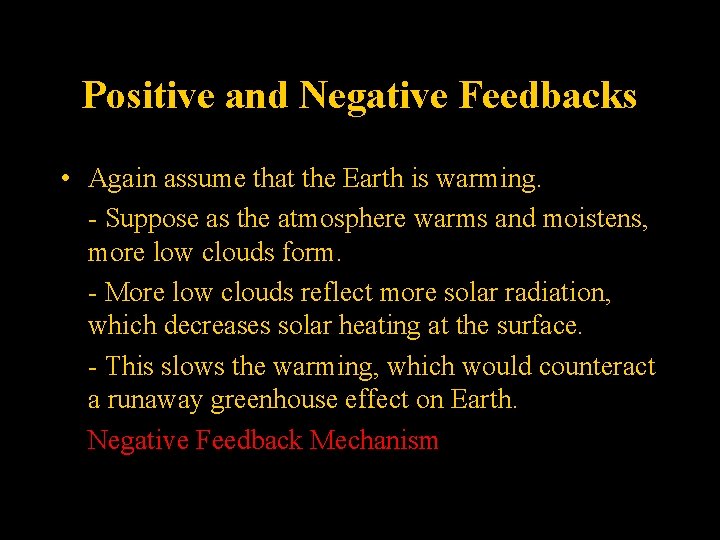 Positive and Negative Feedbacks • Again assume that the Earth is warming. - Suppose