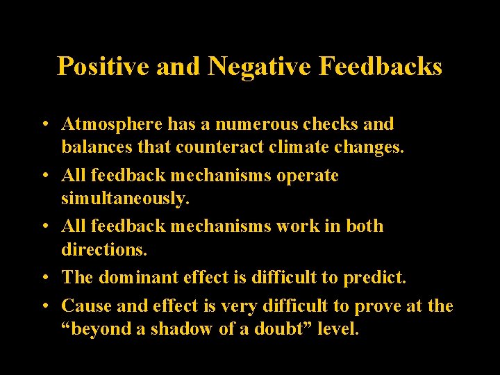 Positive and Negative Feedbacks • Atmosphere has a numerous checks and balances that counteract