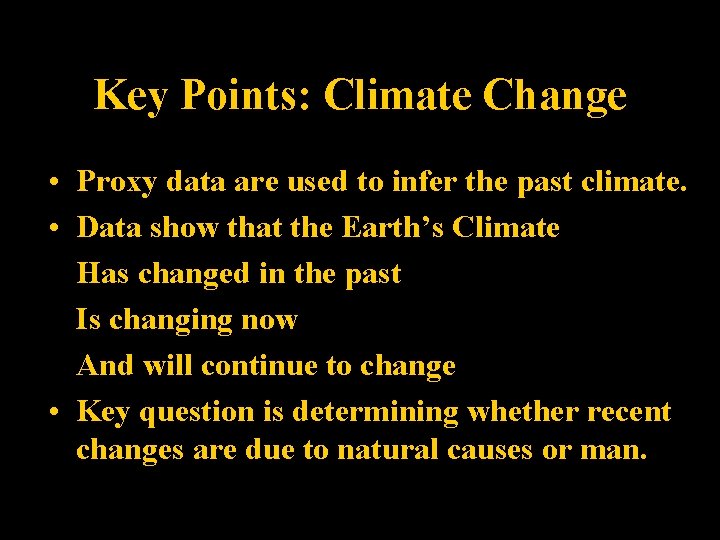 Key Points: Climate Change • Proxy data are used to infer the past climate.