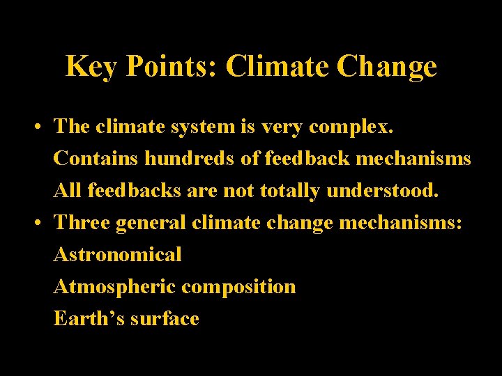 Key Points: Climate Change • The climate system is very complex. Contains hundreds of