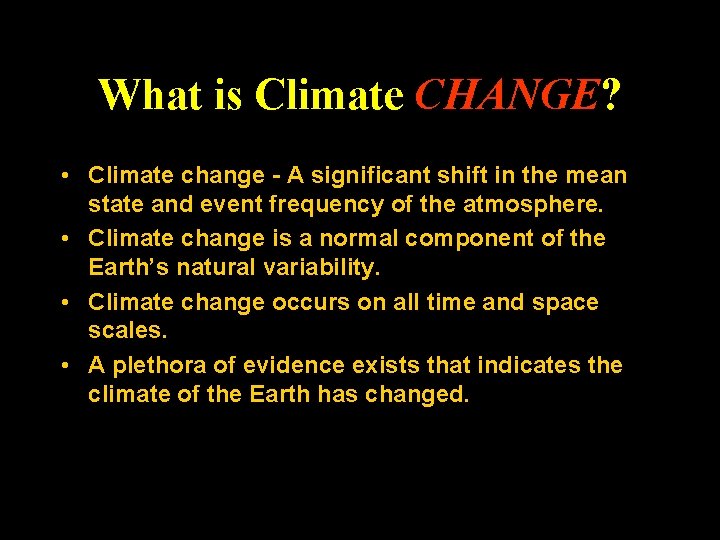What is Climate CHANGE? • Climate change - A significant shift in the mean