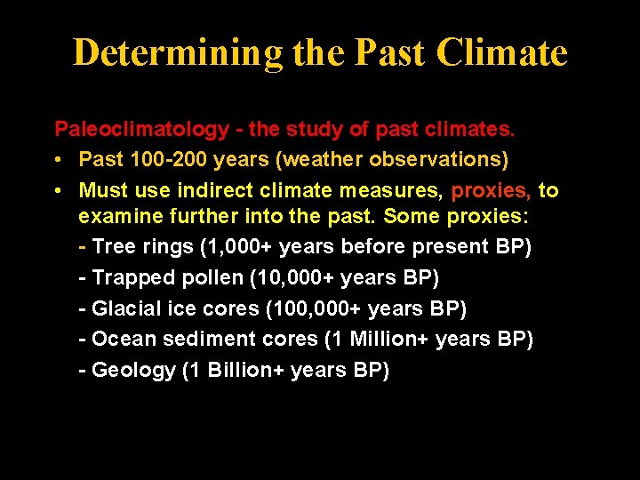 Determining the Past Climate Paleoclimatology - the study of past climates. • Past 100