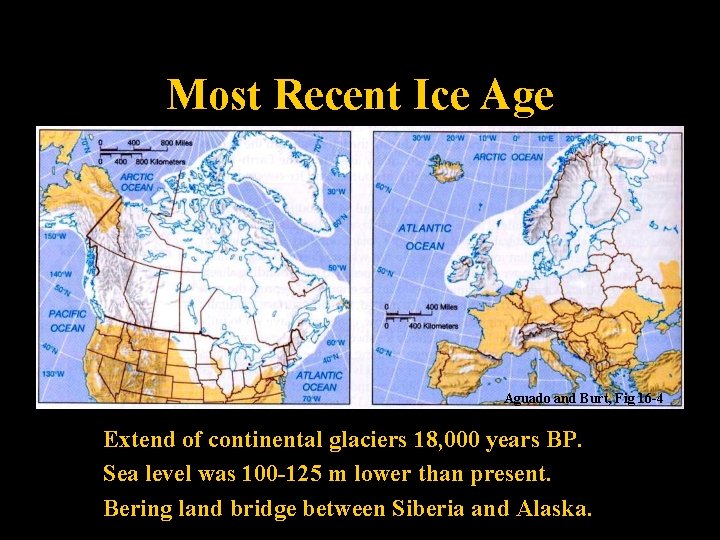 Most Recent Ice Aguado and Burt, Fig 16 -4 Extend of continental glaciers 18,