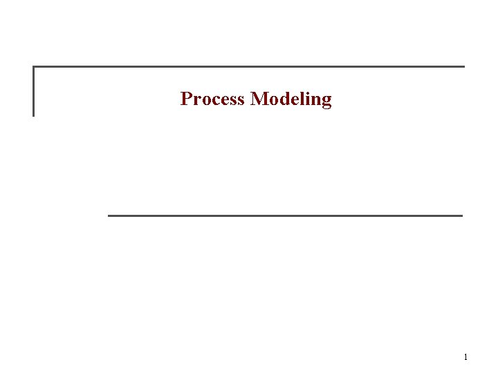 Process Modeling 1 