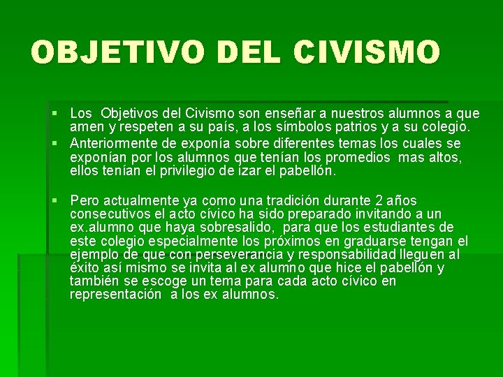 OBJETIVO DEL CIVISMO § Los Objetivos del Civismo son enseñar a nuestros alumnos a