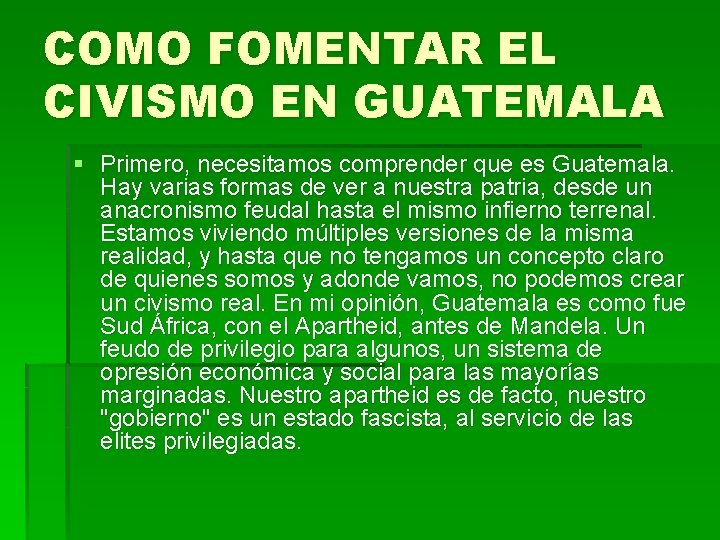 COMO FOMENTAR EL CIVISMO EN GUATEMALA § Primero, necesitamos comprender que es Guatemala. Hay