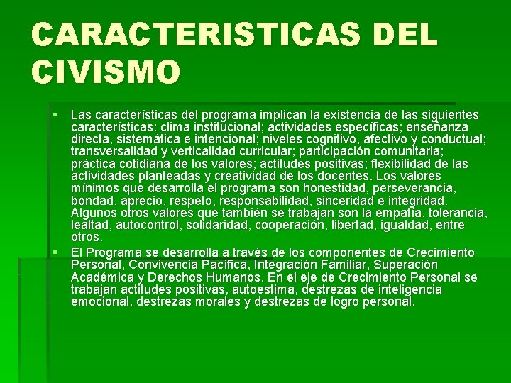 CARACTERISTICAS DEL CIVISMO § Las características del programa implican la existencia de las siguientes