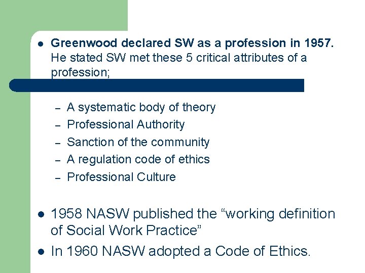 l Greenwood declared SW as a profession in 1957. He stated SW met these
