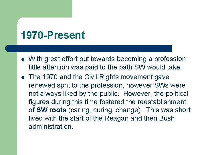 1970 -Present l l With great effort put towards becoming a profession little attention