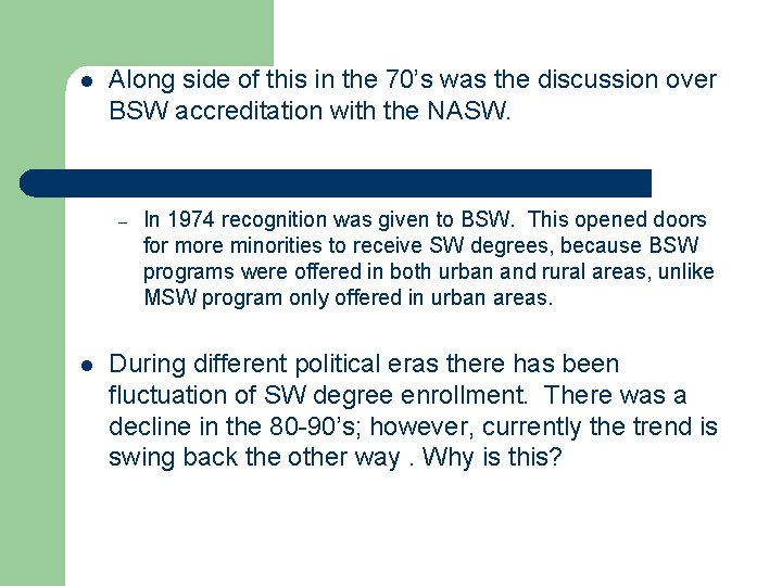 l Along side of this in the 70’s was the discussion over BSW accreditation