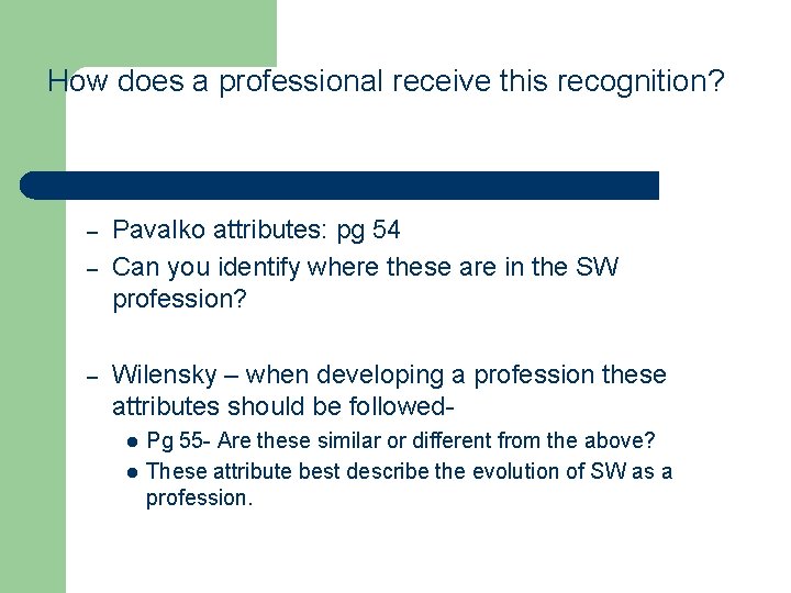 How does a professional receive this recognition? – – – Pavalko attributes: pg 54