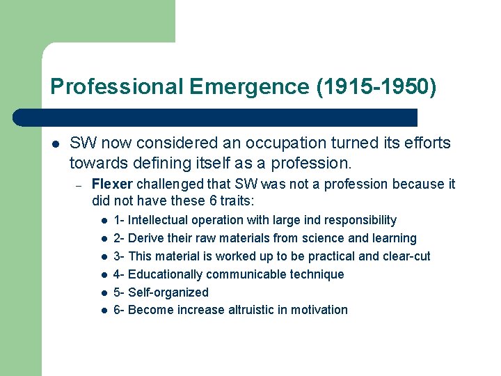 Professional Emergence (1915 -1950) l SW now considered an occupation turned its efforts towards