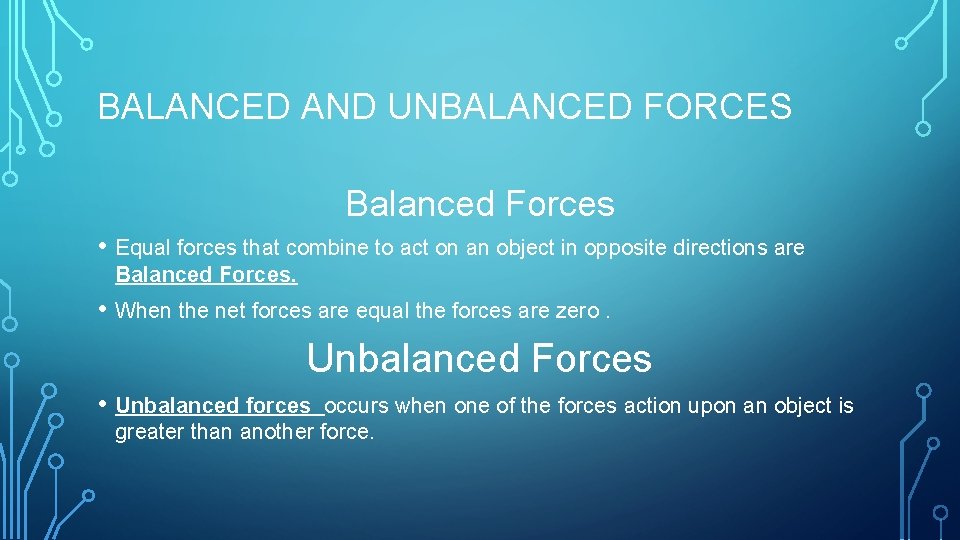 BALANCED AND UNBALANCED FORCES Balanced Forces • Equal forces that combine to act on