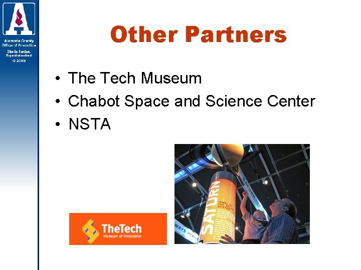 Other Partners • The Tech Museum • Chabot Space and Science Center • NSTA