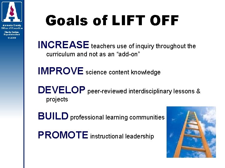 Goals of LIFT OFF INCREASE teachers use of inquiry throughout the curriculum and not