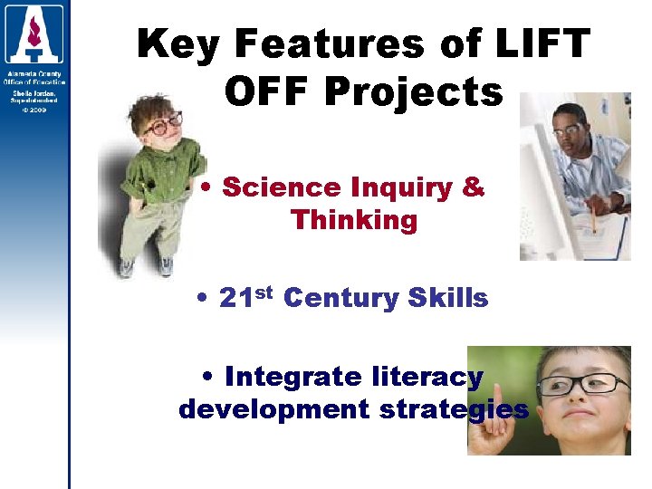 Key Features of LIFT OFF Projects • Science Inquiry & Thinking • 21 st