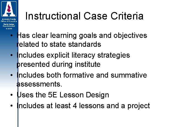 Instructional Case Criteria • Has clearning goals and objectives related to state standards •