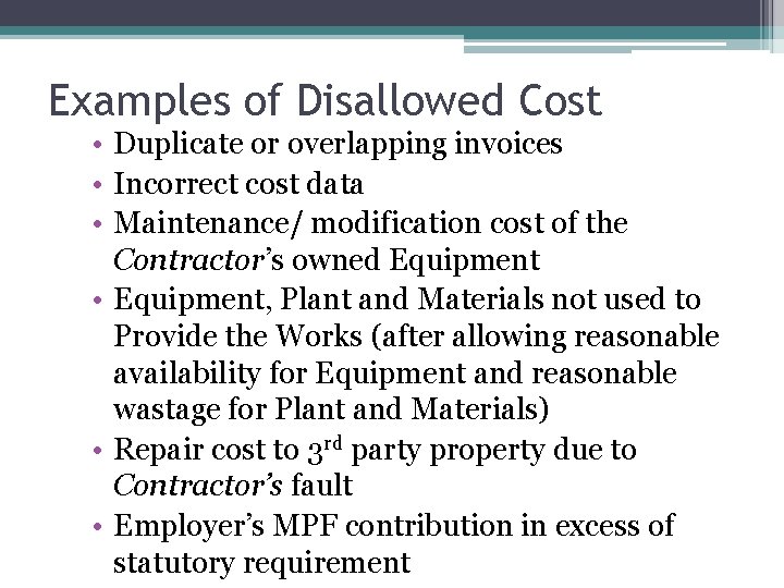 Examples of Disallowed Cost • Duplicate or overlapping invoices • Incorrect cost data •