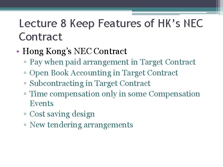 Lecture 8 Keep Features of HK’s NEC Contract • Hong Kong’s NEC Contract ▫